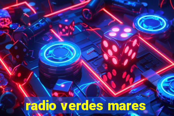 radio verdes mares